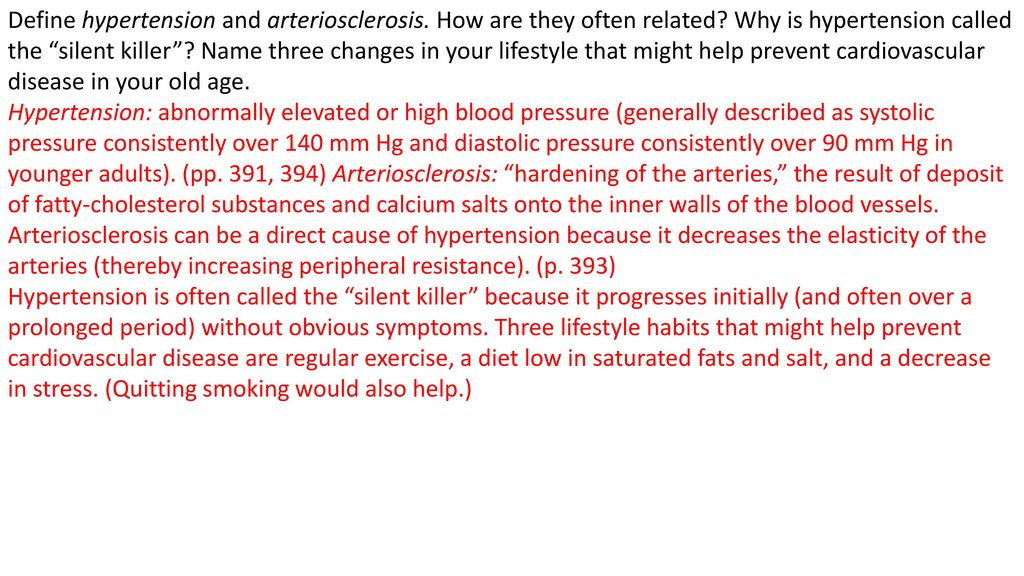 Define hypertension and arteriosclerosis. How are they often related