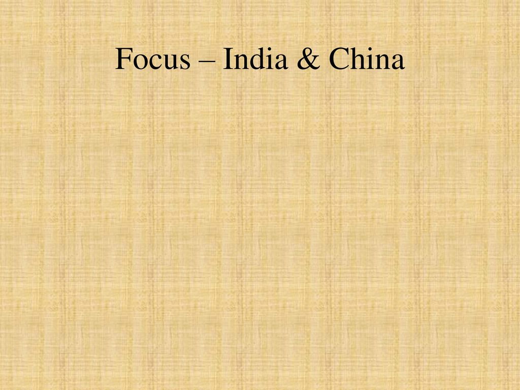Focus – India & China