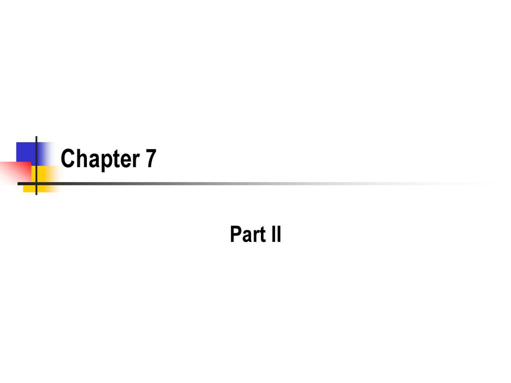 Chapter 7 Part II