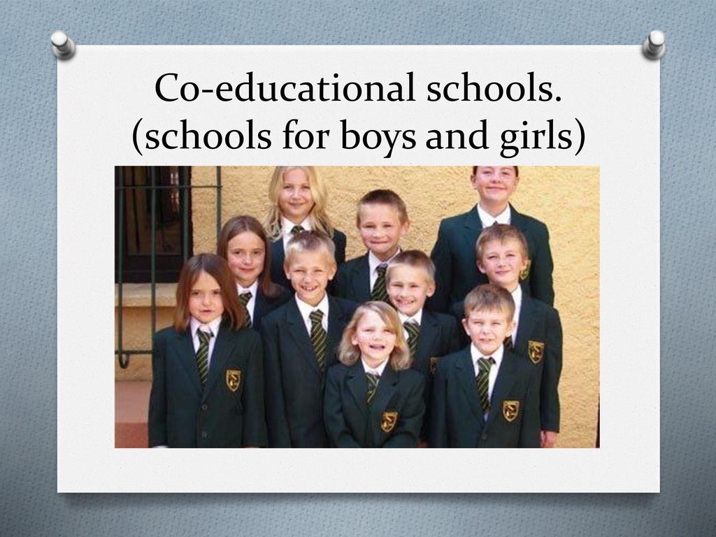 Co-educational schools. (schools for boys and girls)