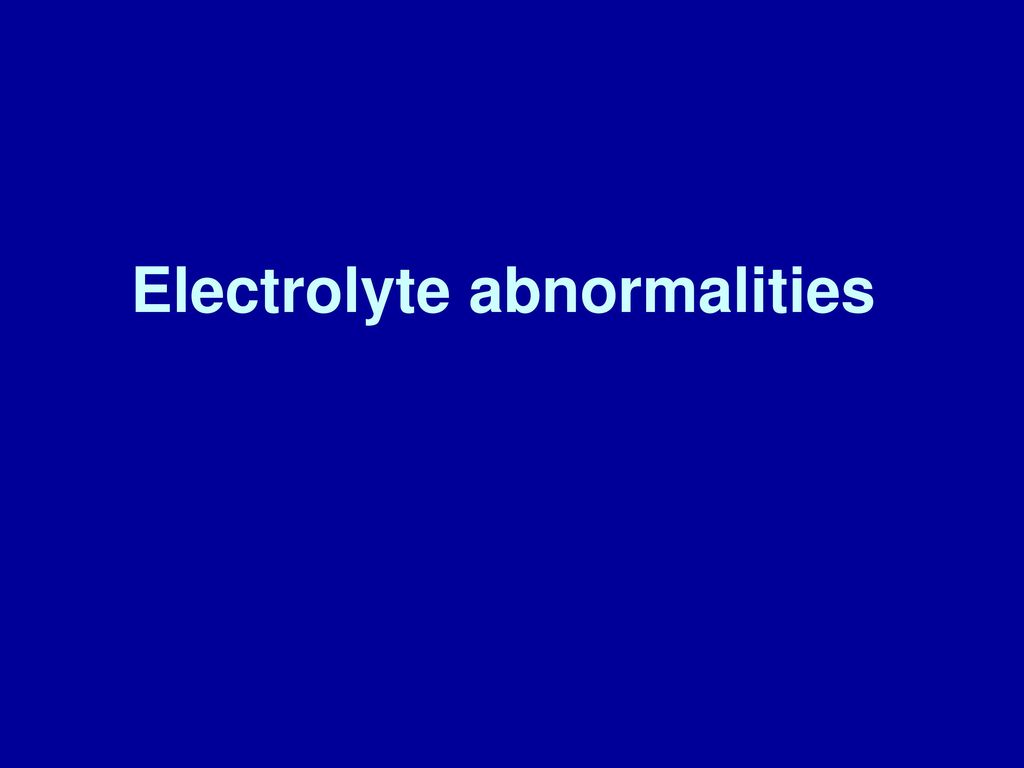 Electrolyte abnormalities