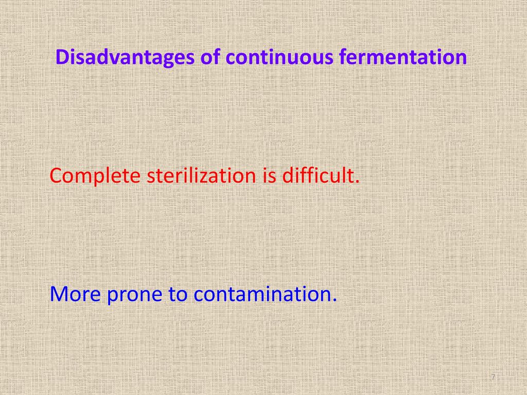 Disadvantages of continuous fermentation