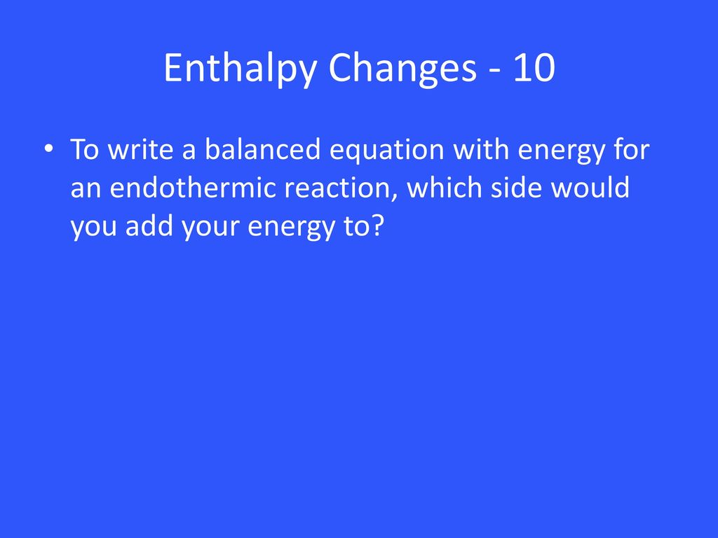 Enthalpy Changes Unit Conversion - Easy Unit Conversion - Hard - ppt  download