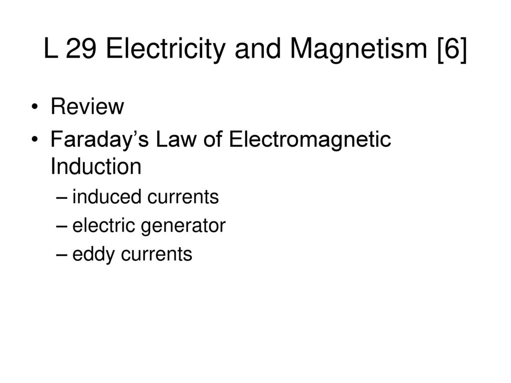 L 29 Electricity and Magnetism [6]