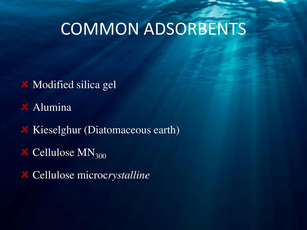COMMON ADSORBENTS Modified silica gel Alumina