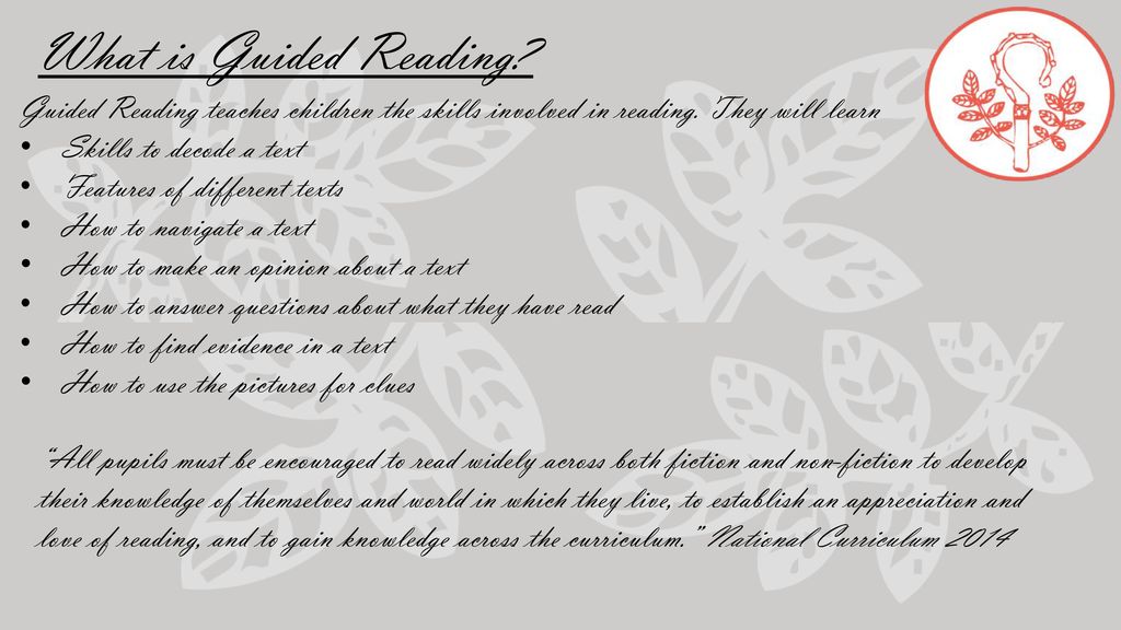 What is Guided Reading Guided Reading teaches children the skills involved in reading. They will learn.
