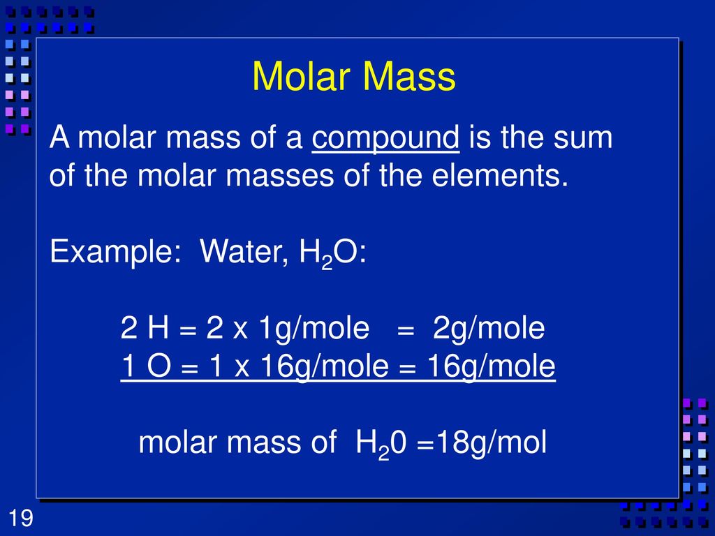 Molar Mass A molar mass of a compound is the sum of the molar masses of t.....
