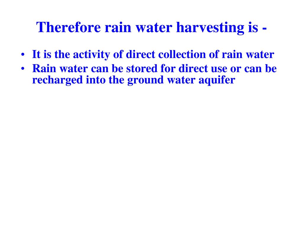 Therefore rain water harvesting is -