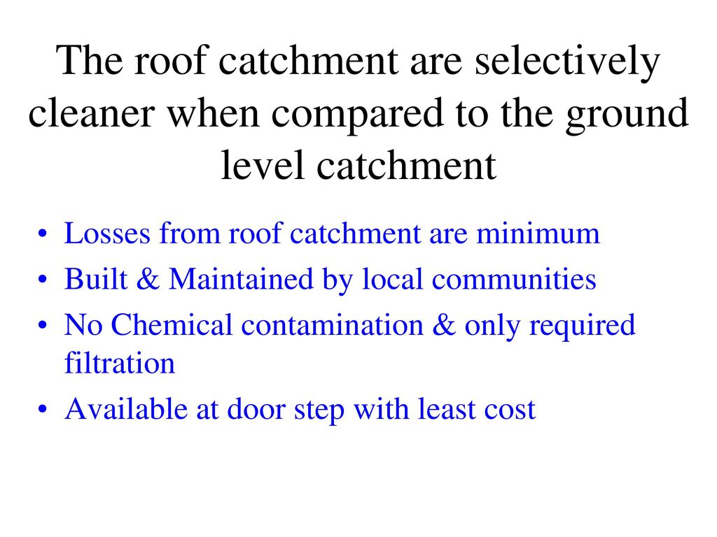 The roof catchment are selectively cleaner when compared to the ground level catchment