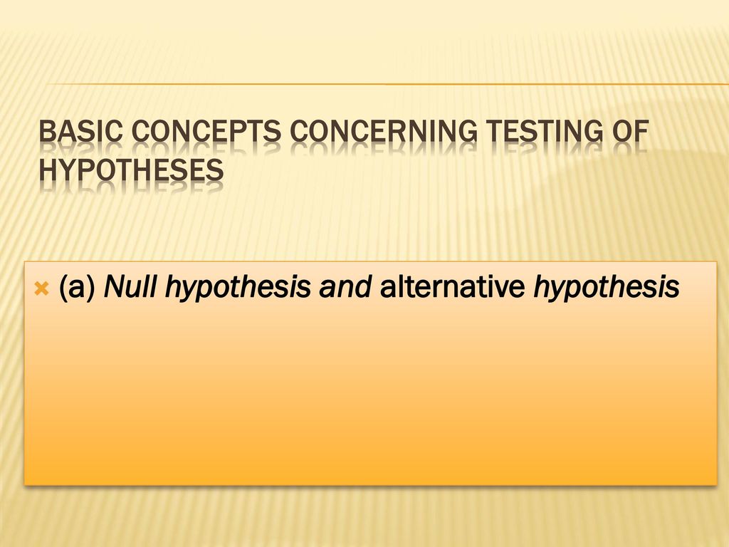 BASIC CONCEPTS CONCERNING TESTING OF HYPOTHESES