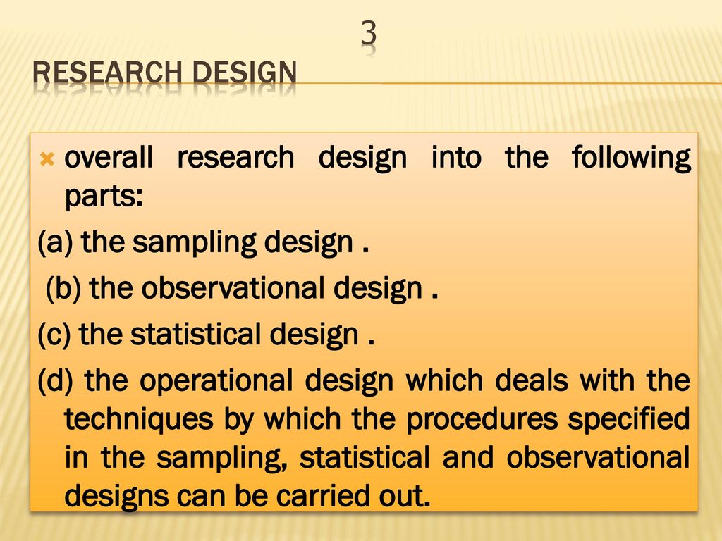 3 Research Design overall research design into the following parts: (a) the sampling design . (b) the observational design .