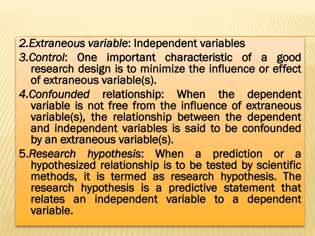 2. Extraneous variable: Independent variables 3