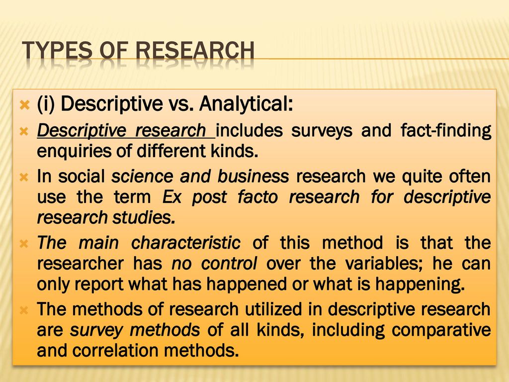 TYPES OF RESEARCH (i) Descriptive vs. Analytical: