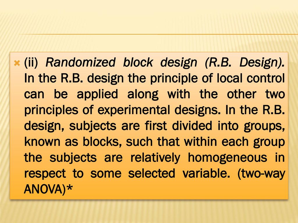 (ii) Randomized block design (R. B. Design). In the R. B