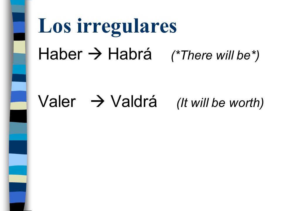 Los irregulares Haber  Habrá (*There will be*)