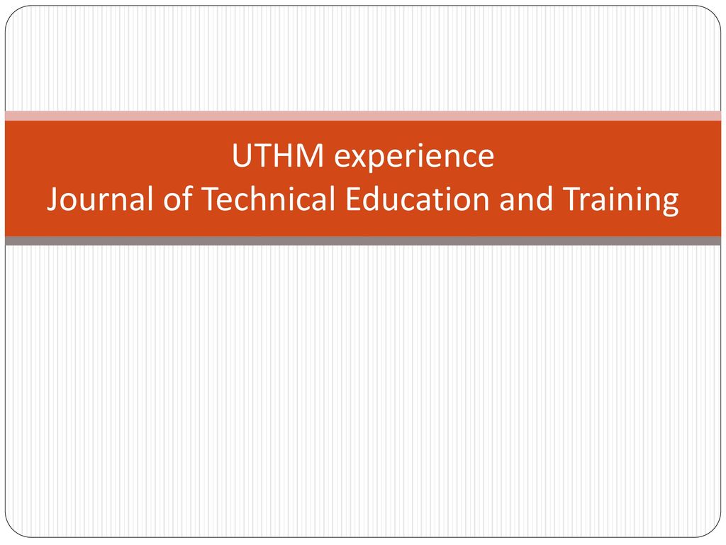 UTHM experience Journal of Technical Education and Training