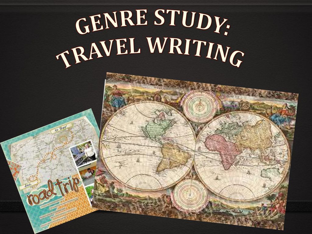 GENRE STUDY: TRAVEL WRITING