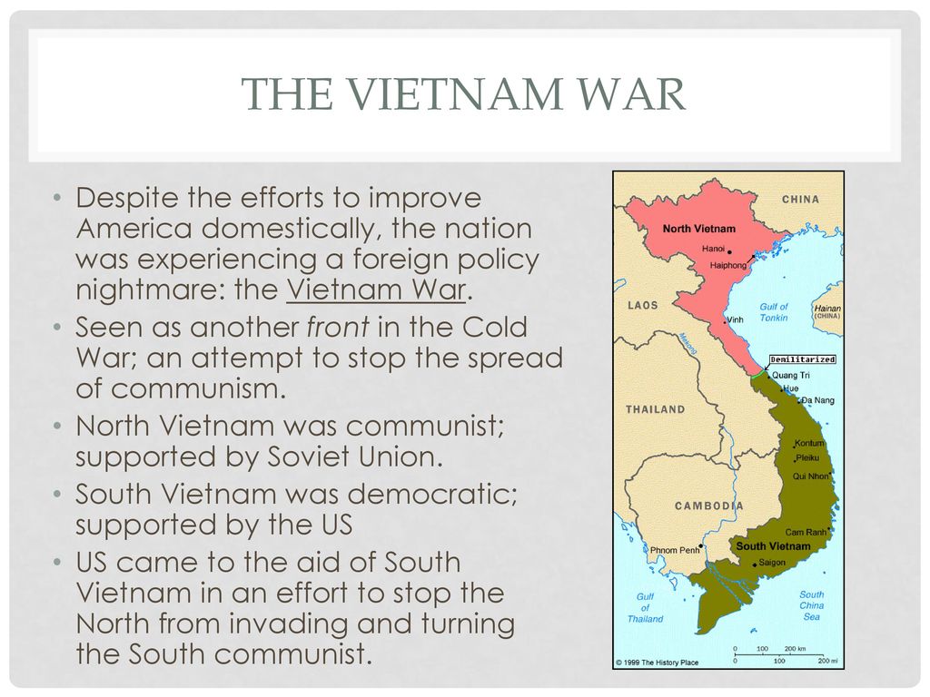 The Vietnam war Despite the efforts to improve America domestically, the nation was experiencing a foreign policy nightmare: the Vietnam War.