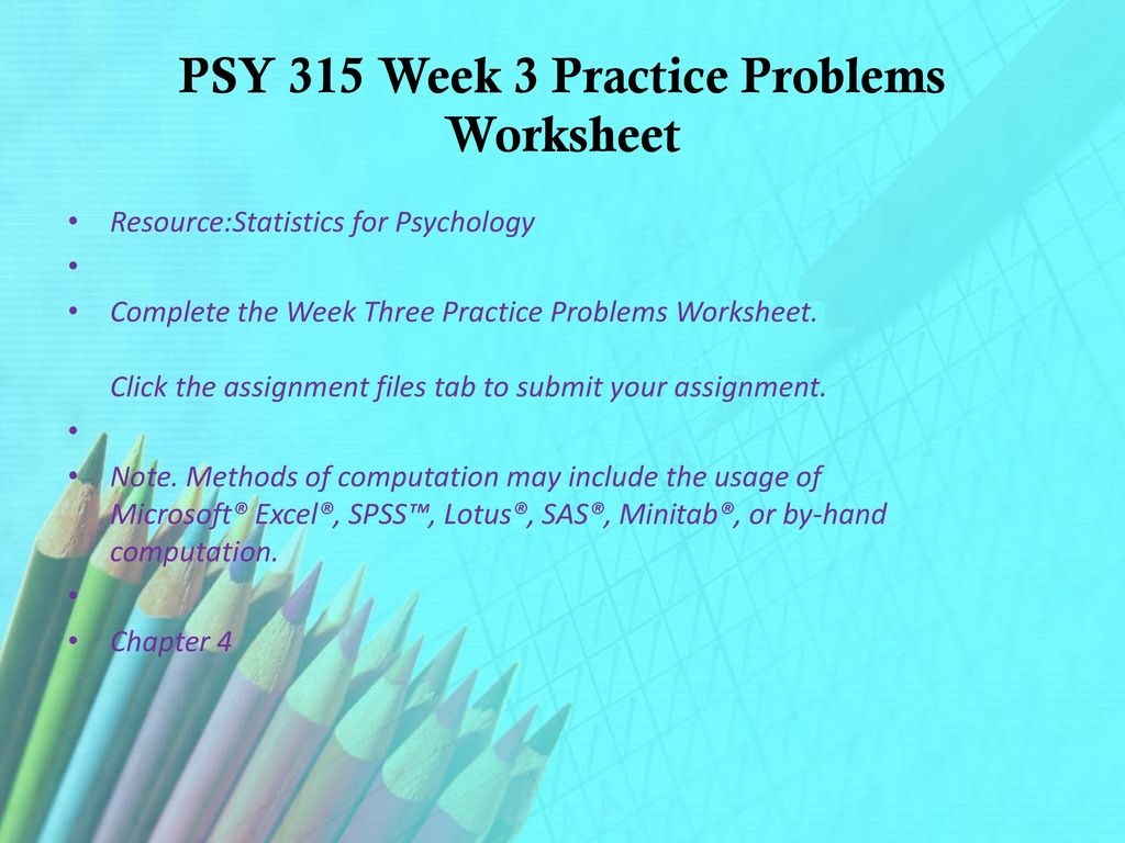 PSY 315 Week 3 Practice Problems Worksheet