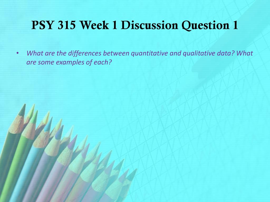 PSY 315 Week 1 Discussion Question 1