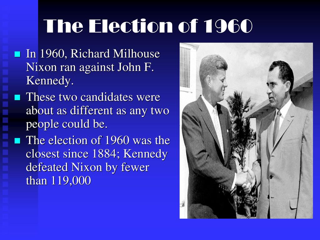 The Election of 1960 In 1960, Richard Milhouse Nixon ran against John F. Kennedy.