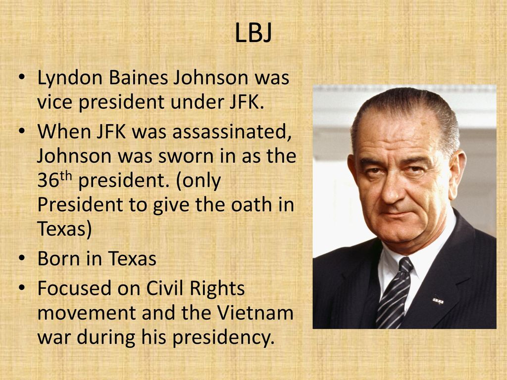 LBJ Lyndon Baines Johnson was vice president under JFK.