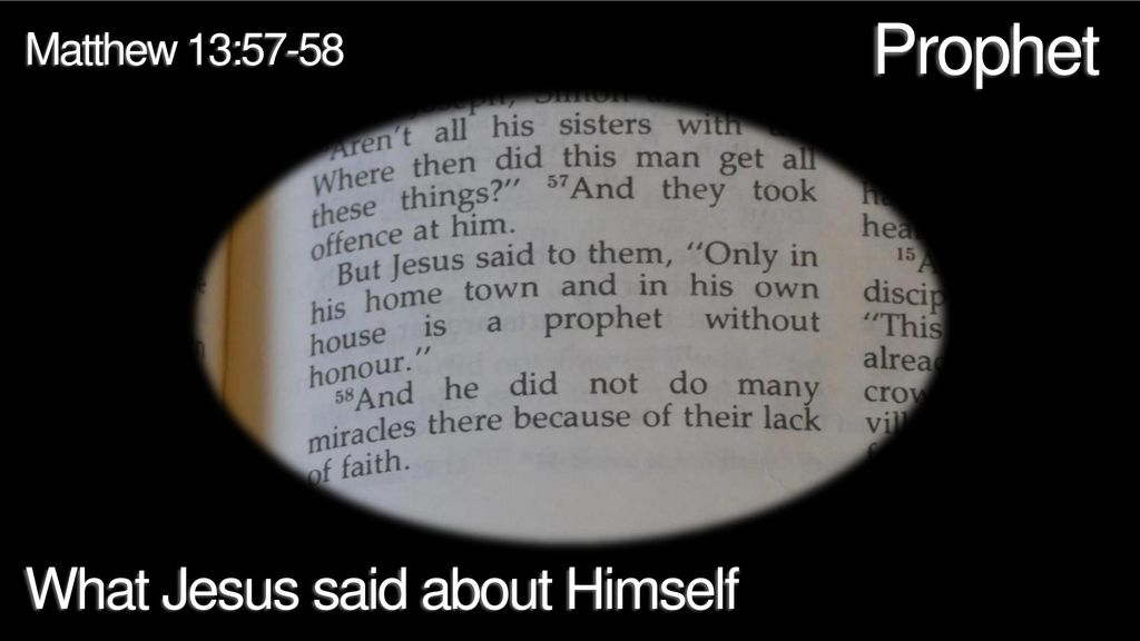 Prophet Matthew 13:57-58 What Jesus said about Himself