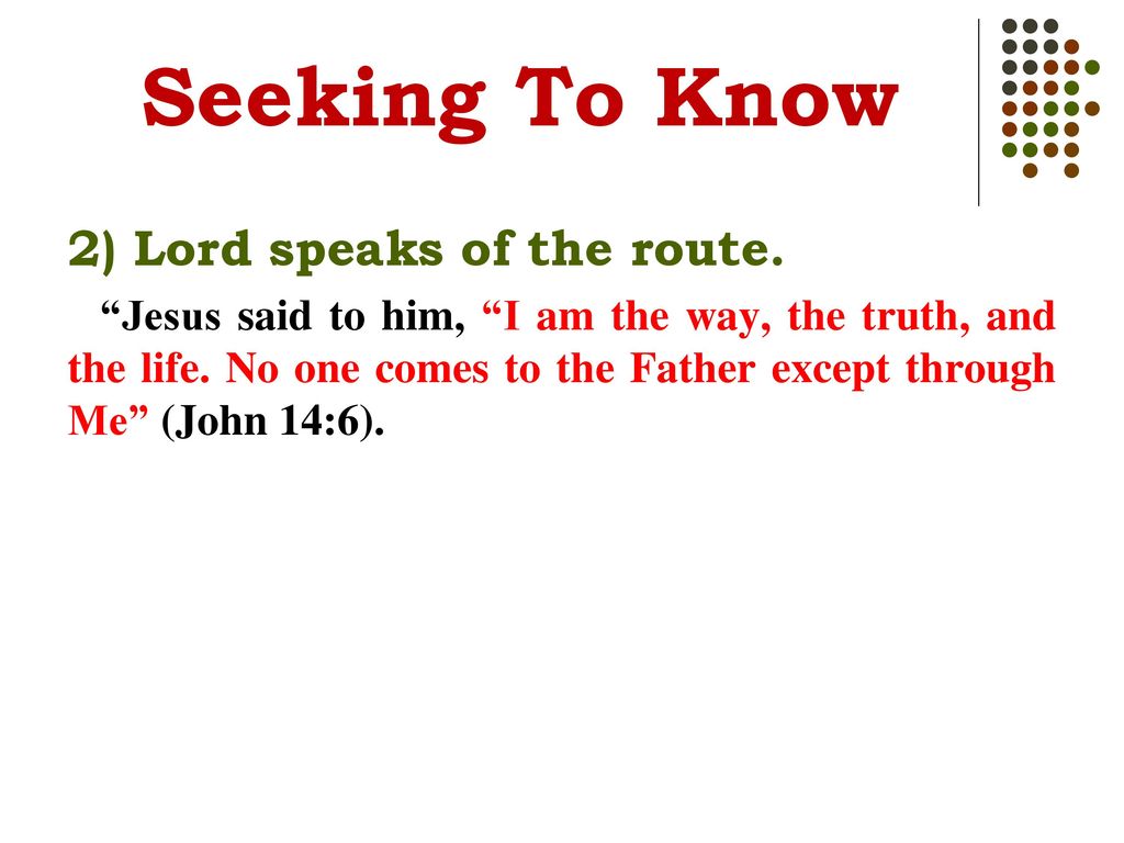 Seeking To Know 2) Lord speaks of the route.