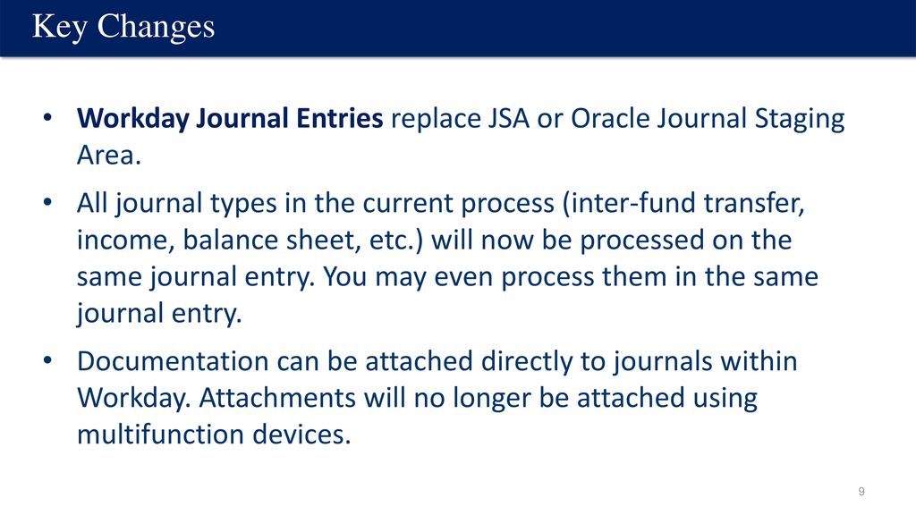 <Course Name> Key Changes. Workday Journal Entries replace JSA or Oracle Journal Staging Area.