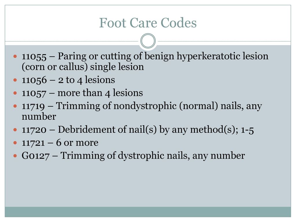 Foot+Care+Codes+%E2%80%93+Paring+or+cutting+of+benign+hyperkeratotic+lesion+%28corn+or+callus%29+single+lesion.