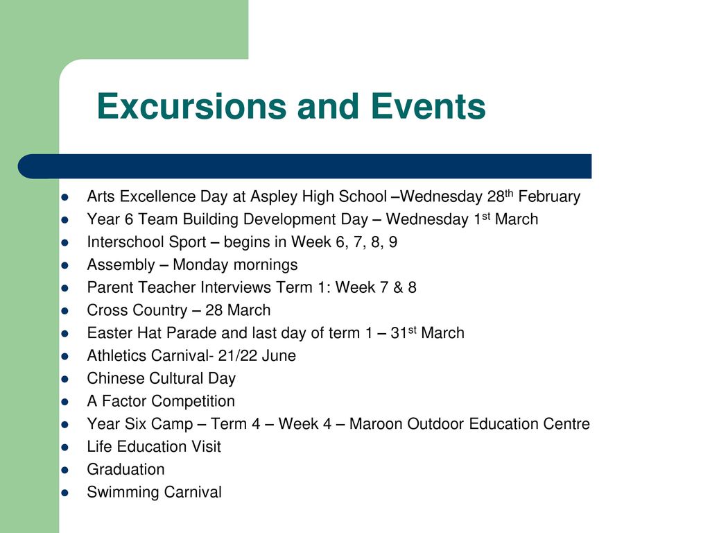Excursions and Events Arts Excellence Day at Aspley High School –Wednesday 28th February. Year 6 Team Building Development Day – Wednesday 1st March.