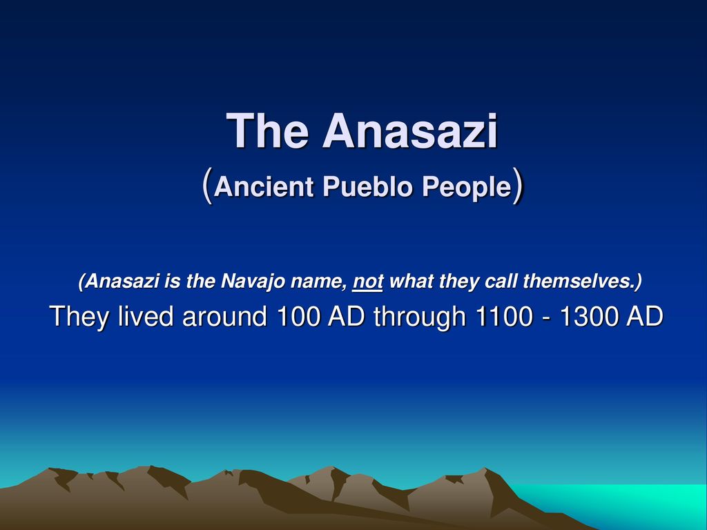 The Anasazi (Ancient Pueblo People)