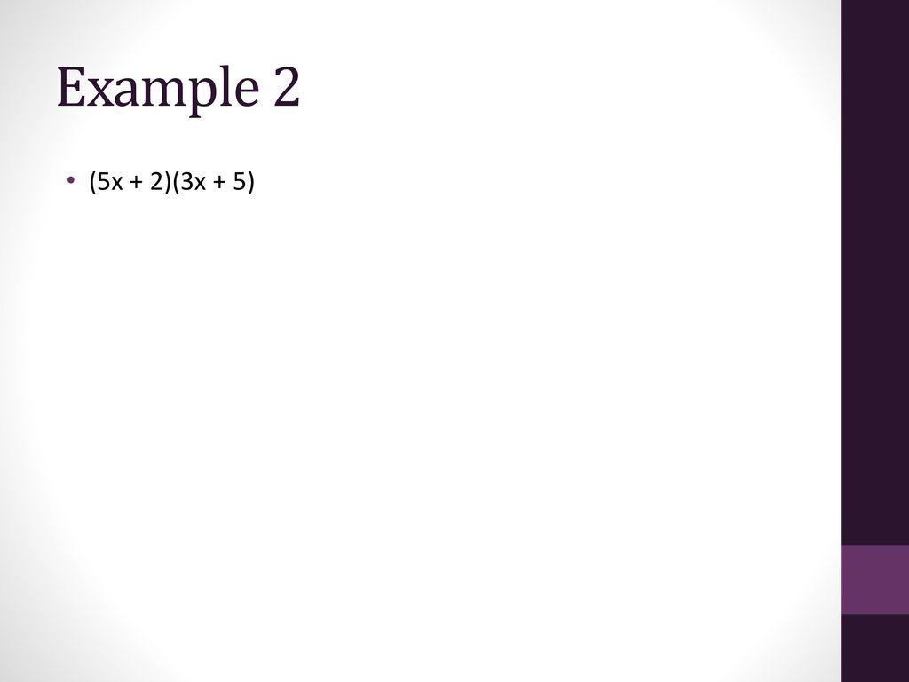 Example 2 (5x + 2)(3x + 5)
