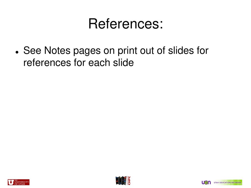 References: See Notes pages on print out of slides for references for each slide