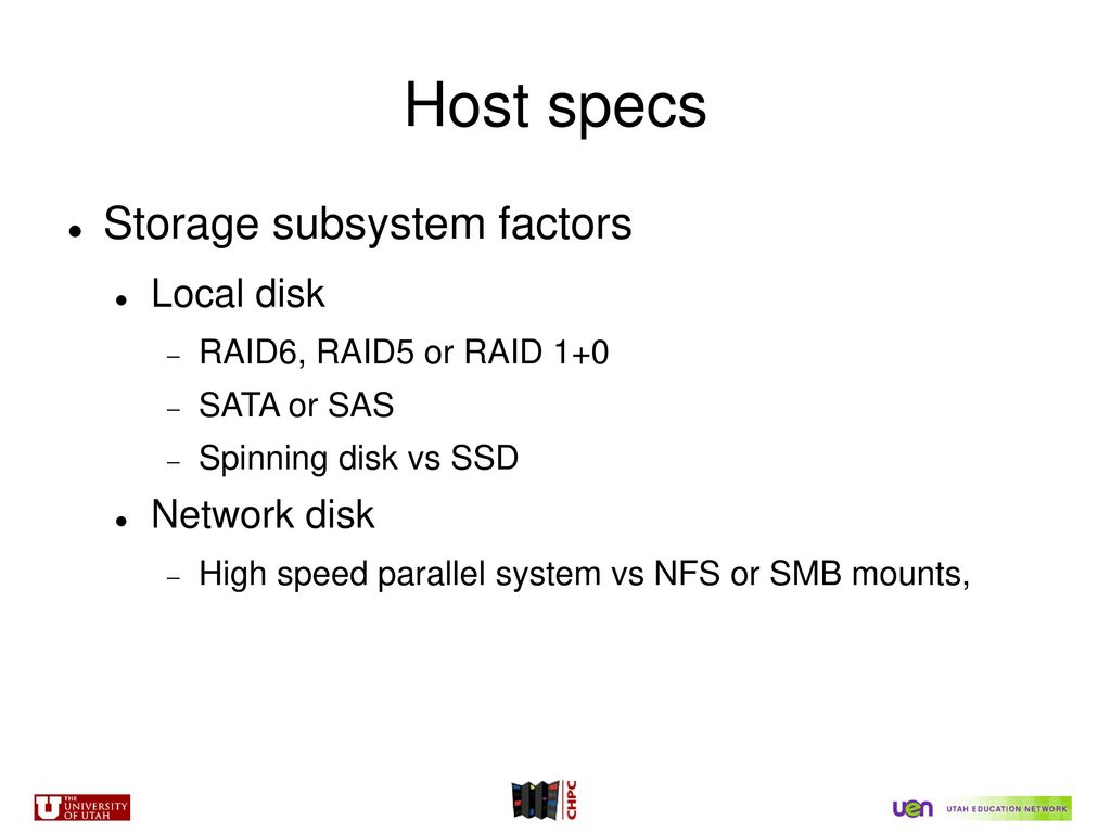 Host specs Storage subsystem factors Local disk Network disk