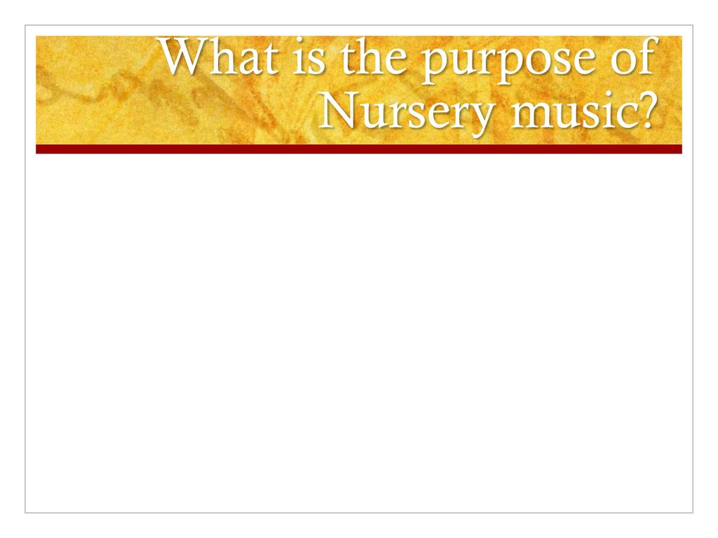 What is the purpose of Nursery music