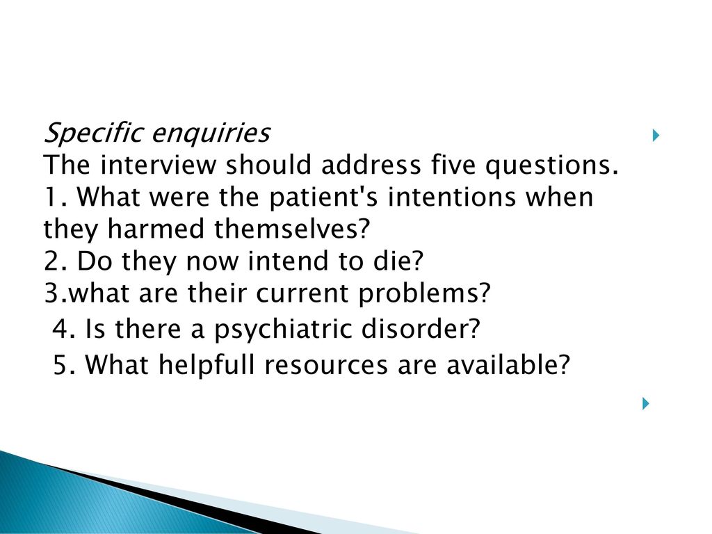 Specific enquiries The interview should address five questions. 1