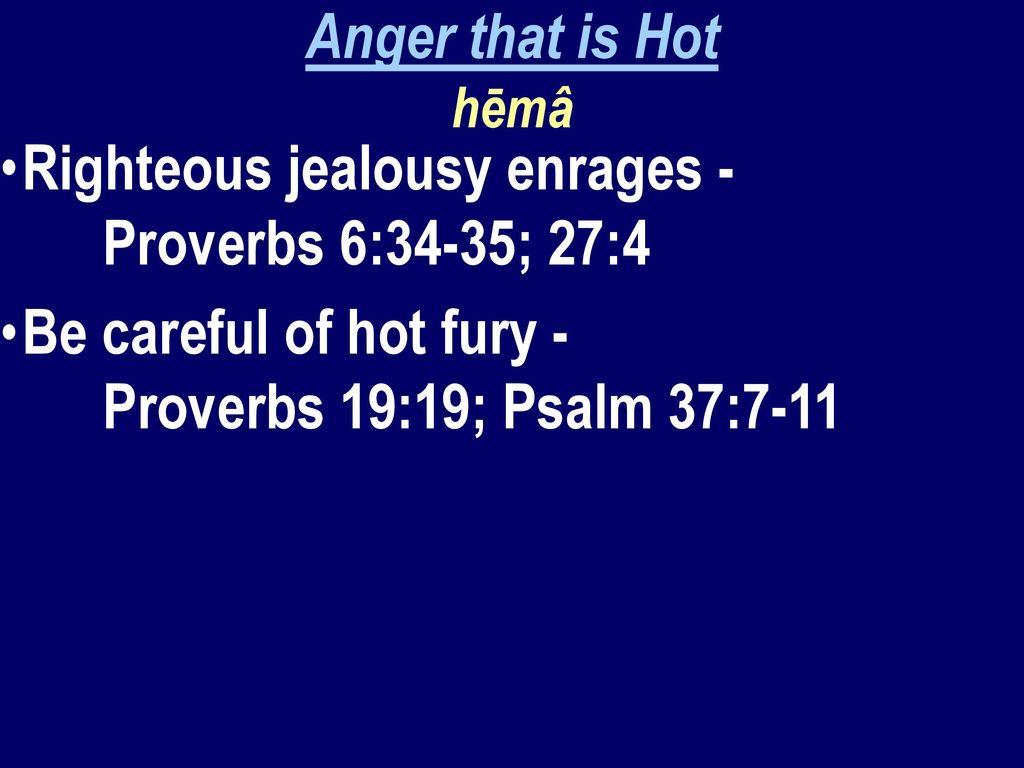 Proverbs 6 34 For Jealousy Enrages A Husband And He Will Show No Mercy