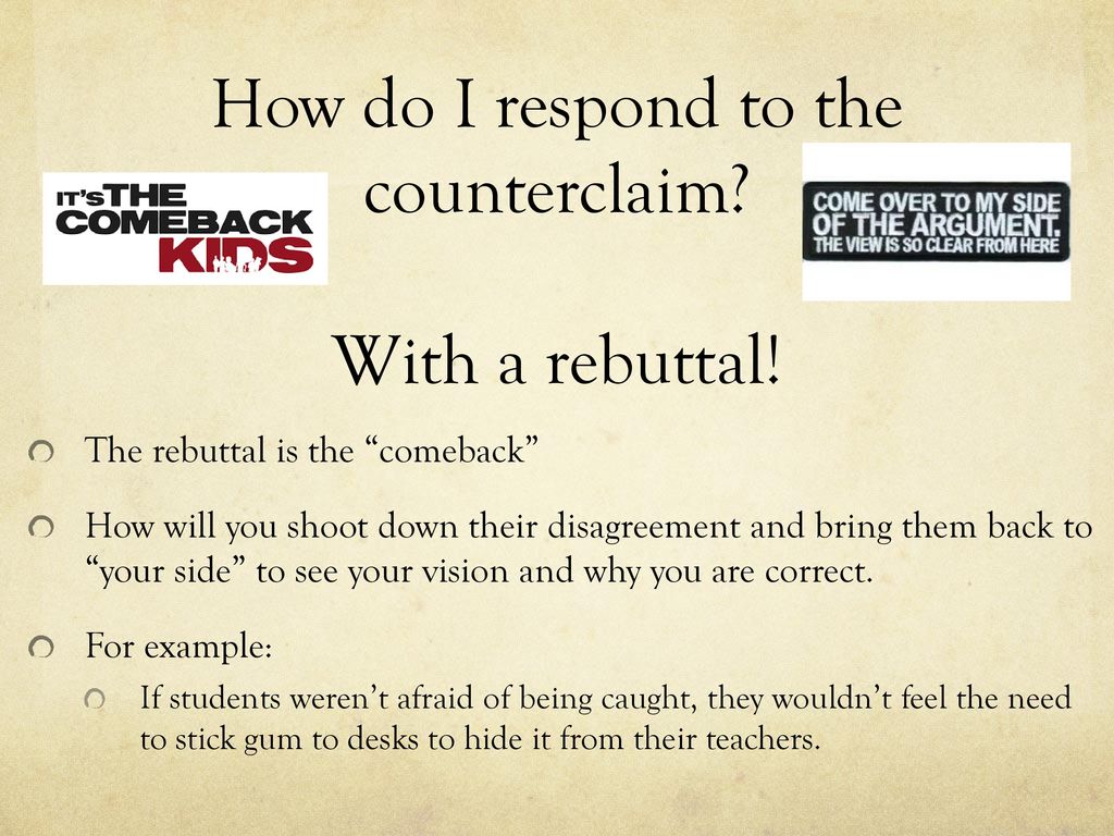 Claims, Counterclaims, & Rebuttals. Think about a recent argument