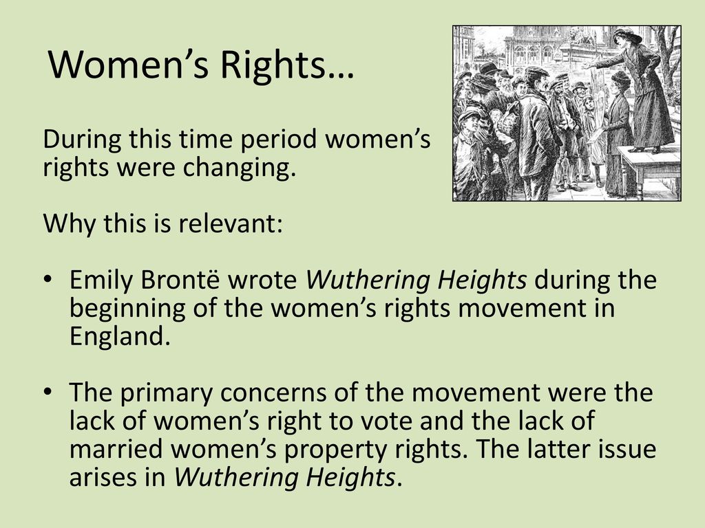 Women’s Rights… During this time period women’s rights were changing.