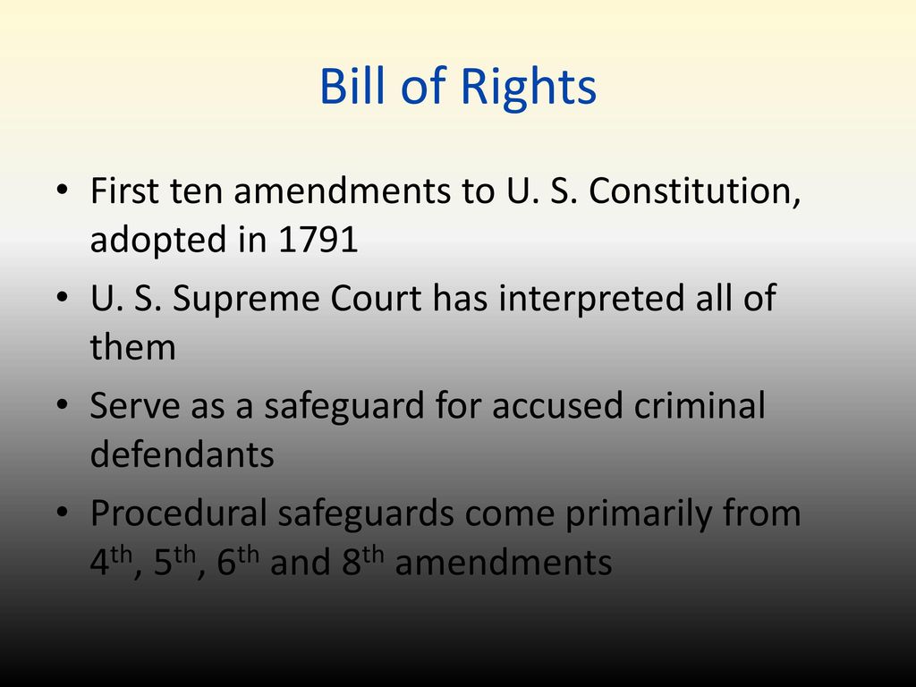 Bill of Rights First ten amendments to U. S. Constitution, adopted in U. S. Supreme Court has interpreted all of them.