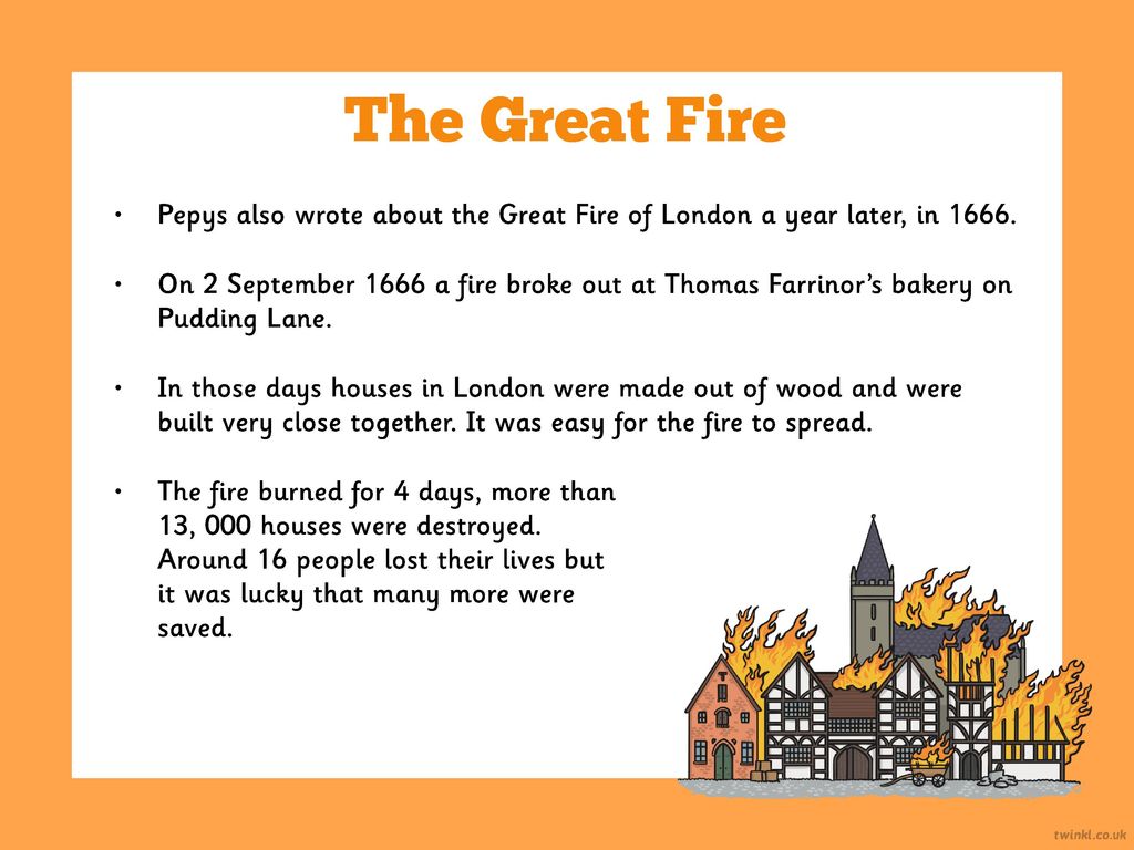 The Great Fire Pepys also wrote about the Great Fire of London a year later, in