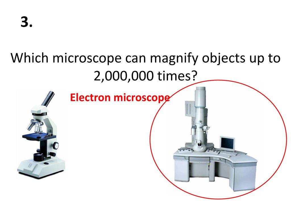 Which microscope can magnify objects up to 2,000,000 times