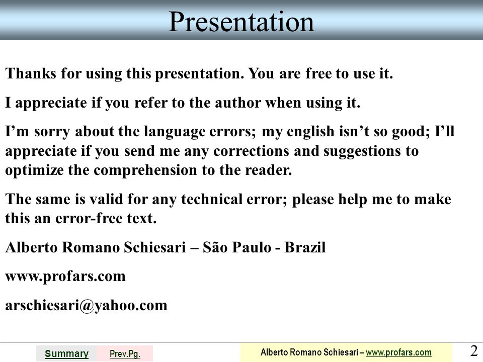 Presentation Thanks for using this presentation. You are free to use it. I appreciate if you refer to the author when using it.