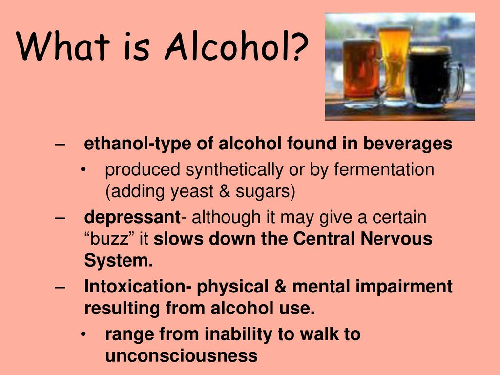 What is Alcohol ethanol-type of alcohol found in beverages.