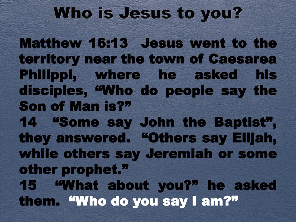 Who is Jesus to you