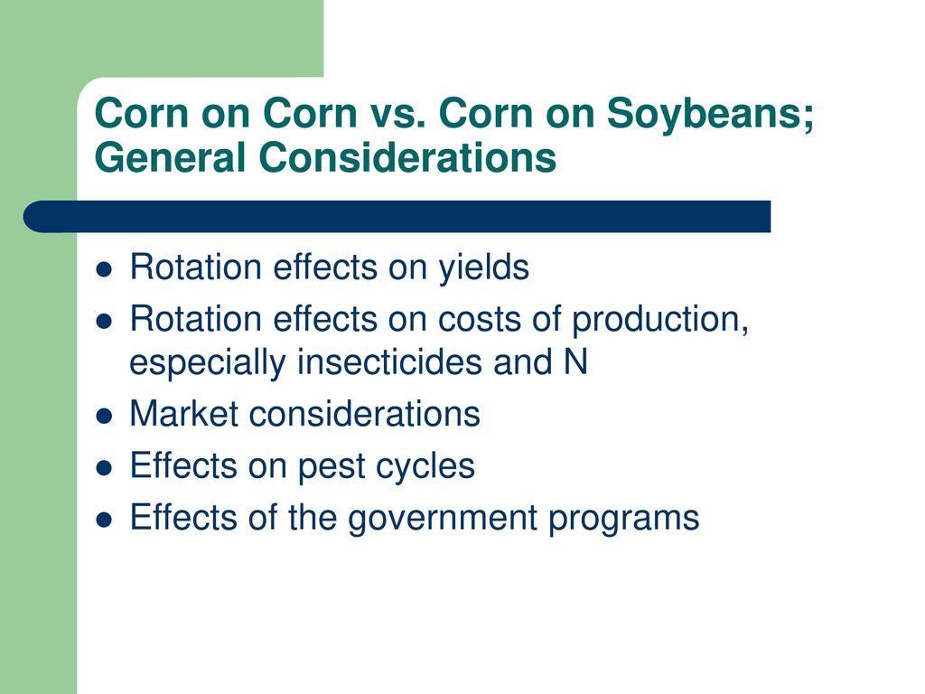 Corn on Corn vs. Corn on Soybeans; General Considerations