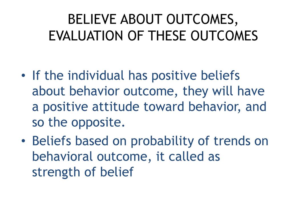 BELIEVE ABOUT OUTCOMES, EVALUATION OF THESE OUTCOMES