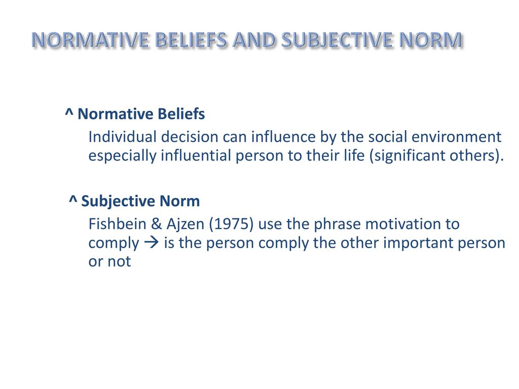 NORMATIVE BELIEFS AND SUBJECTIVE NORM