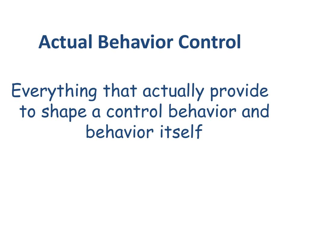 Actual Behavior Control